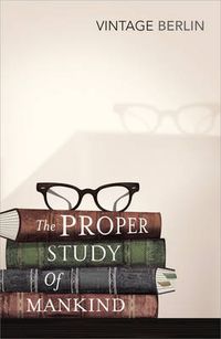 Cover image for The Proper Study Of Mankind: An Anthology of Essays