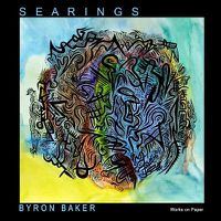 Cover image for BYRON BAKER: S E A R I N G S Works on Paper 2009-2013