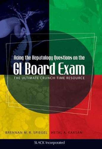 Cover image for Acing the Hepatology Questions on the GI Board Exam: The Ultimate Crunch-Time Resource