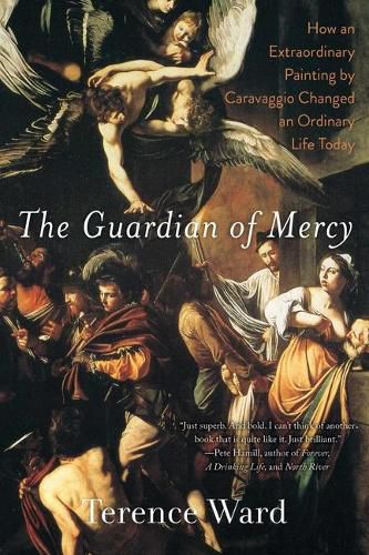 Cover image for The Guardian of Mercy: How an Extraordinary Painting by Caravaggio Changed an Ordinary Life Today
