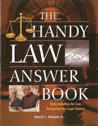 Cover image for The Handy Law Answer Book: Understanding the Law, Navigating the Legal System
