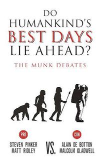 Cover image for Do Humankind's Best Days Lie Ahead?: The Munk Debates