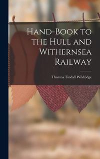 Cover image for Hand-Book to the Hull and Withernsea Railway