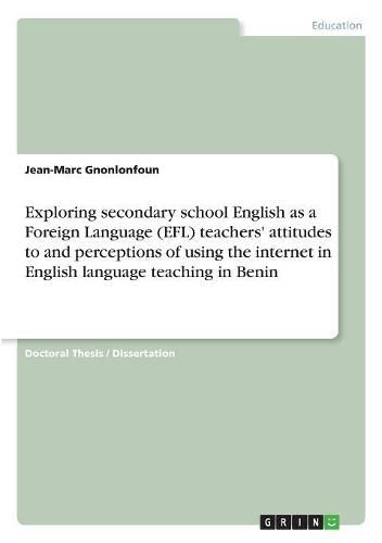 Cover image for Exploring secondary school English as a Foreign Language (EFL) teachers' attitudes to and perceptions of using the internet in English language teaching in Benin