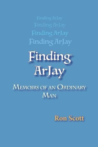 Cover image for Finding Arjay: Memoirs of an Ordinary Man