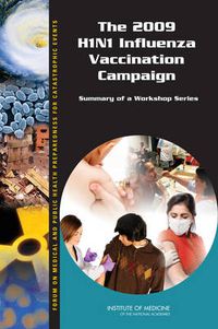 Cover image for The 2009 H1N1 Influenza Vaccination Campaign: Summary of a Workshop Series