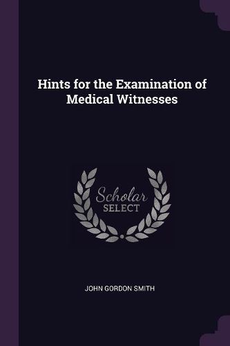 Cover image for Hints for the Examination of Medical Witnesses