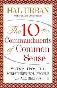 Cover image for The 10 Commandments of Common Sense: Wisdom from the Scriptures for People of All Beliefs