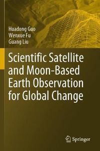 Cover image for Scientific Satellite and Moon-Based Earth Observation for Global Change