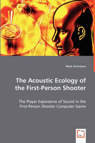 Cover image for The Acoustic Ecology of the First-Person Shooter
