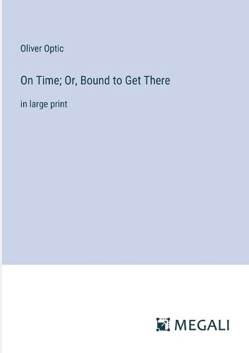Cover image for On Time; Or, Bound to Get There