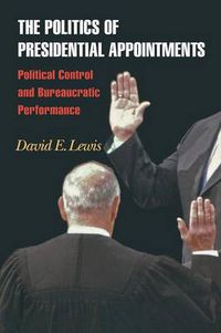 Cover image for The Politics of Presidential Appointments: Political Control and Bureaucratic Performance