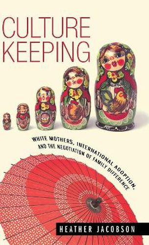 Culture Keeping: White Mothers, International Adoption, and the Negotiation of Family Difference