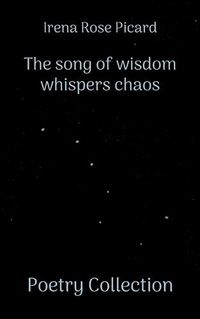 Cover image for The song of wisdom whispers chaos: Poetry Collection