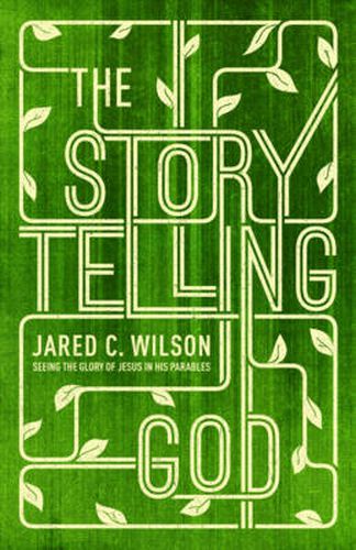 Cover image for The Storytelling God: Seeing the Glory of Jesus in His Parables