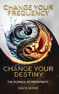 Cover image for Change Your Frequency, Change Your Destiny