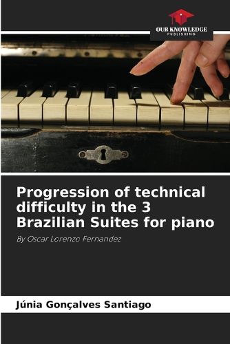 Cover image for Progression of technical difficulty in the 3 Brazilian Suites for piano