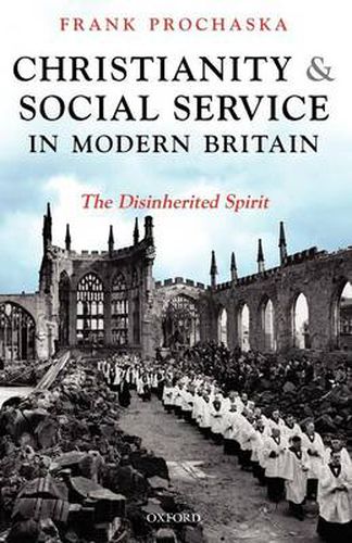 Cover image for Christianity and Social Service in Modern Britain: The Disinherited Spirit