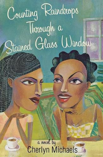 Cover image for Counting Raindrops Through A Stained Glass Window