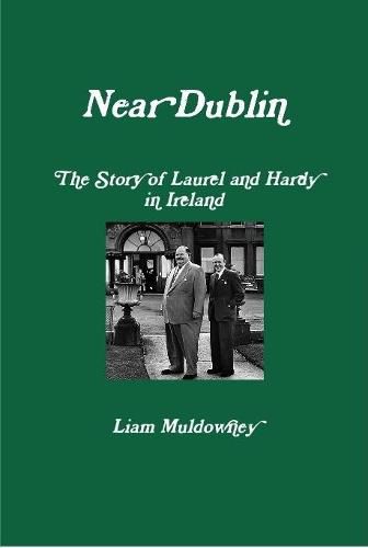 Cover image for "Near Dublin" The Story of Laurel and Hardy in Ireland