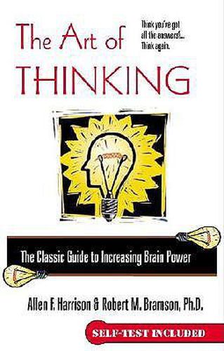 Cover image for The Art of Thinking: The Classic Guide to Increasing Brain Power