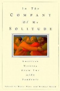 Cover image for In the Company of My Solitude: American Writing from the AIDS Pandemic