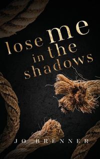 Cover image for Lose Me in the Shadows