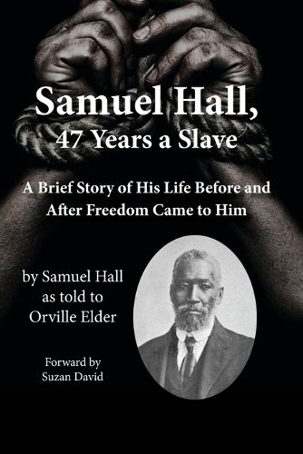 Samuel Hall, 47 Years a Slave