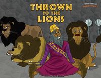 Cover image for Thrown to the Lions: Daniel and the Lions