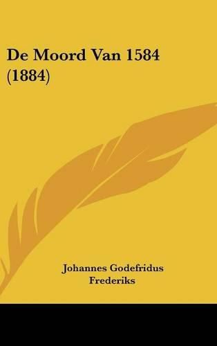 Cover image for de Moord Van 1584 (1884)