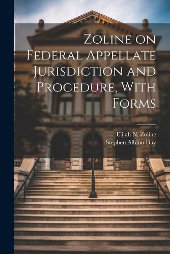 Cover image for Zoline on Federal Appellate Jurisdiction and Procedure, With Forms