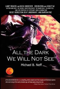 Cover image for All the Dark We Will Not See