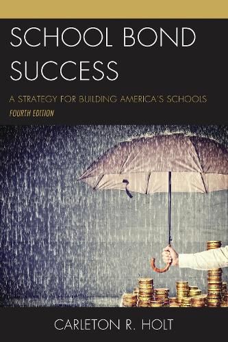 Cover image for School Bond Success: A Strategy for Building America's Schools