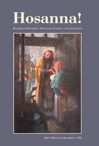 Cover image for Hosanna!: Blessed Frederic Ozanam: Family and Friends