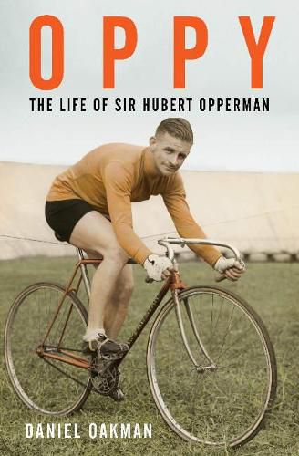 Cover image for Oppy: The Life of Sir Hubert Opperman
