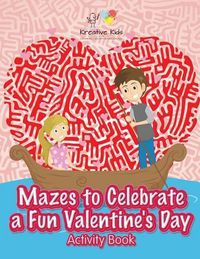 Cover image for Mazes to Celebrate a Fun Valentine's Day Activity Book