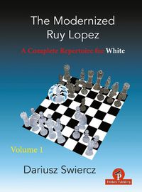 Cover image for The Modernized Ruy Lopez - Volume 1: A Complete Repertoire for White