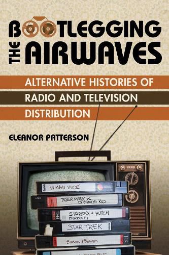 Cover image for Bootlegging the Airwaves