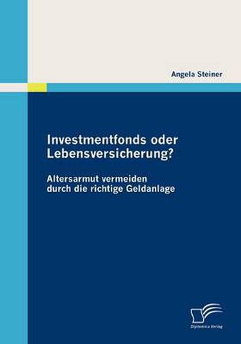 Cover image for Investmentfonds oder Lebensversicherung?: Altersarmut vermeiden durch die richtige Geldanlage