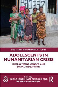 Cover image for Adolescents in Humanitarian Crisis: Displacement, Gender and Social Inequalities