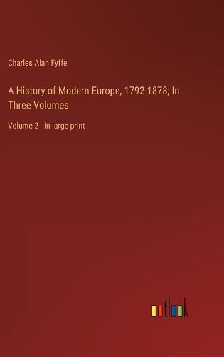 Cover image for A History of Modern Europe, 1792-1878; In Three Volumes