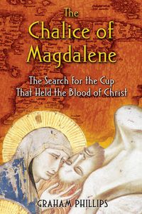 Cover image for The Chalice of Magdalene: The Search for the Cup That Held the Blood of Christ