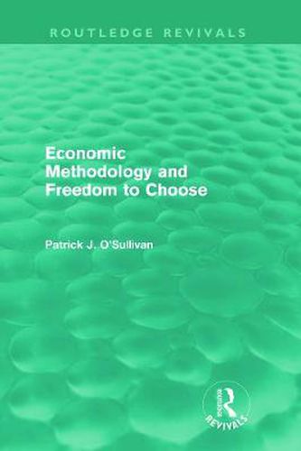 Cover image for Economic Methodology and Freedom to Choose (Routledge Revivals)