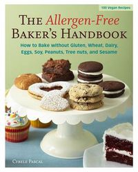 Cover image for The Allergen-Free Baker's Handbook: How to Bake without Gluten, Wheat, Dairy, Eggs, Soy, Peanuts, Tree Nuts, or Sesame