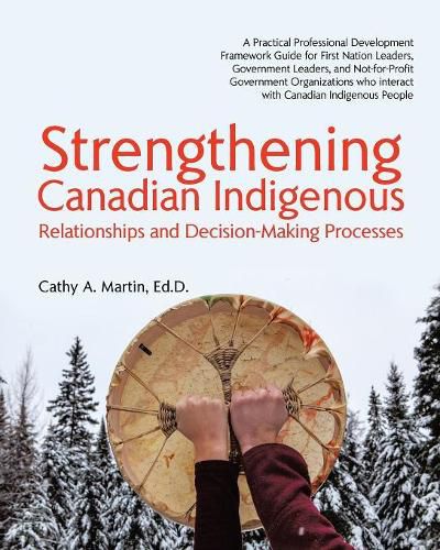 Cover image for Strengthening Canadian Indigenous: Relationships and Decision-Making Processes