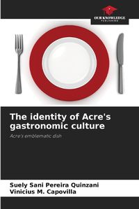 Cover image for The identity of Acre's gastronomic culture