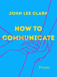 Cover image for How to Communicate: Poems