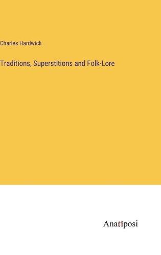 Cover image for Traditions, Superstitions and Folk-Lore