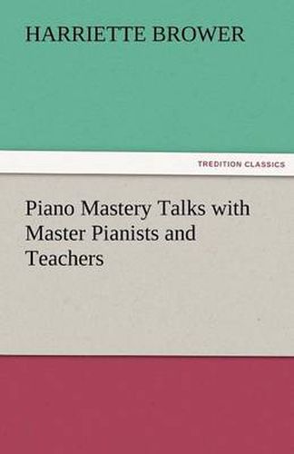 Cover image for Piano Mastery Talks with Master Pianists and Teachers