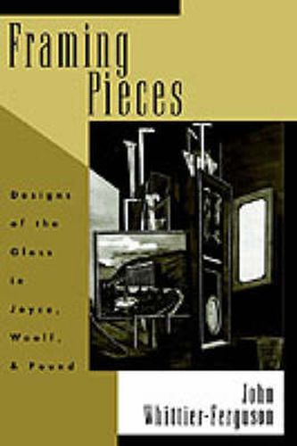 Cover image for Framing Pieces: Designs of the Gloss in Joyce, Woolf, and Pound